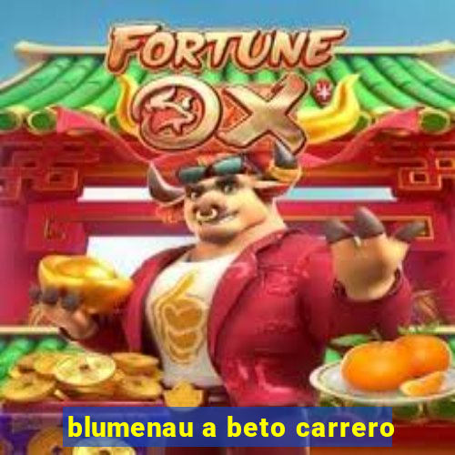 blumenau a beto carrero